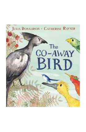 Go-Away Bird - Julia Donaldson