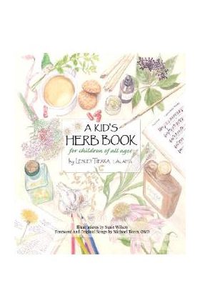 A Kid's Herb Book for Children of All Ages - Lesley Tierra