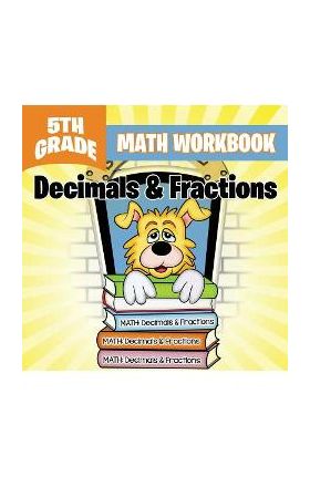 5th Grade Math Workbook: Decimals & Fractions - Baby Professor