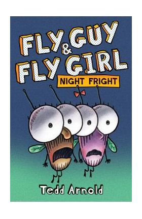 Fly Guy and Fly Girl: Night Fright - Tedd Arnold