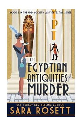 The Egyptian Antiquities Murder - Sara Rosett