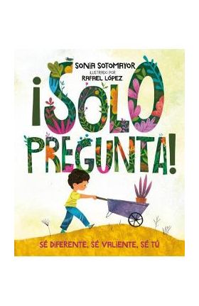 &#65533;solo Pregunta!: S&#65533; Diferente, S&#65533; Valiente, S&#65533; T&#65533; - Sonia Sotomayor