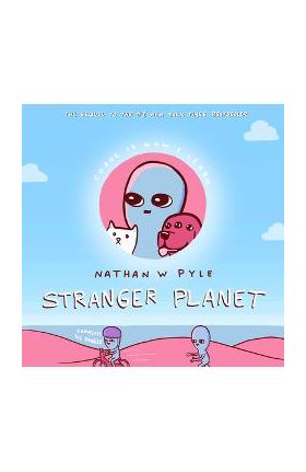 Stranger Planet - Nathan W. Pyle