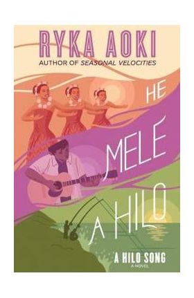 He Mele A Hilo: A Hilo Song - Ryka Aoki