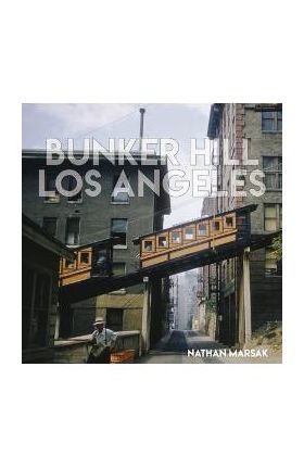 Bunker Hill Los Angeles: Essence of Sunshine and Noir - Nathan Marsak