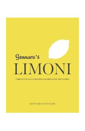 Gennaro's Limoni: Vibrant Italian Recipes Celebrating the Lemon - Gennaro Contaldo