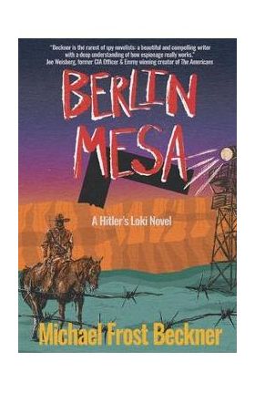 Berlin Mesa: A Hitler's Loki Novel - Michael Frost Beckner