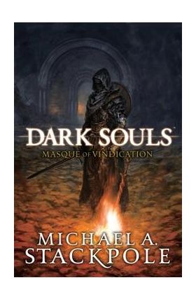 Dark Souls: Masque of Vindication - Michael Stackpole