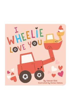 I Wheelie Love You - Hannah Eliot