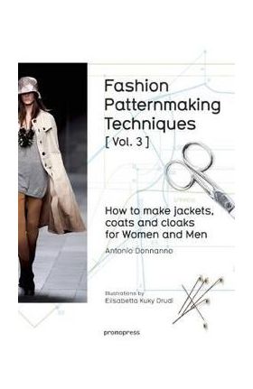 Fashion Patternmaking Techniques: How to Make Jackets, Coats