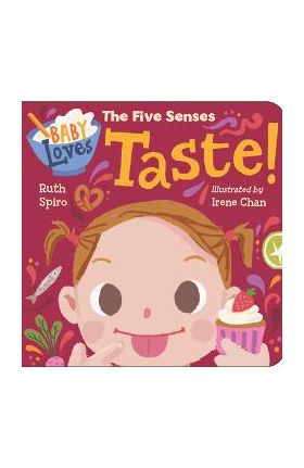 Baby Loves the Five Senses: Taste! - Ruth Spiro