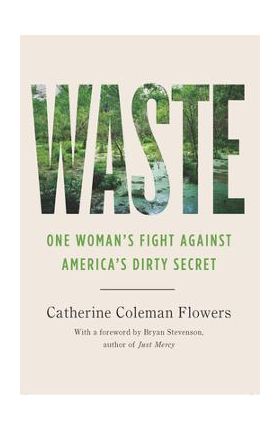 Waste: One Woman's Fight Against America's Dirty Secret - Catherine Coleman Flowers