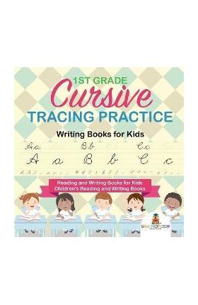 1st Grade Cursive Tracing Practice - Writing Books for Kids - Reading and Writing Books for Kids - Children's Reading and Writing Books - Baby Professor