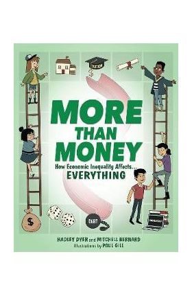 More Than Money: How Economic Inequality Affects . . . Everything - Hadley Dyer