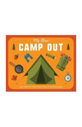 My First Campout: Get Ready for the Great Outdoors with This Interactive Board Book! - Editors Of Applesauce Press