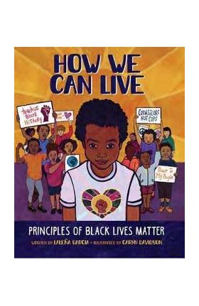 How We Can Live: Principles of Black Lives Matter - Laleña Garcia