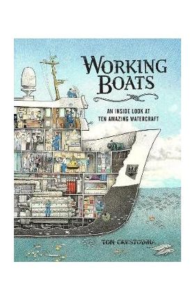 Working Boats: An Inside Look at Ten Amazing Watercraft - Tom Crestodina