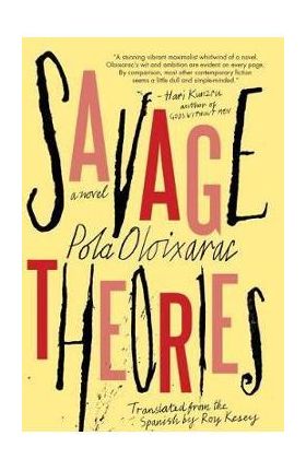 Savage Theories - Pola Oloixarac