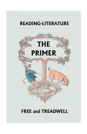 Reading-Literature The Primer (Yesterday's Classics) - Harriette Taylor Treadwell