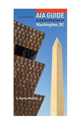 Aia Guide to the Architecture of Washington, DC - G. Martin Moeller