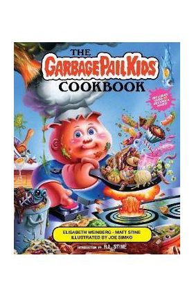 The Garbage Pail Kids Cookbook - Elisabeth Weinberg