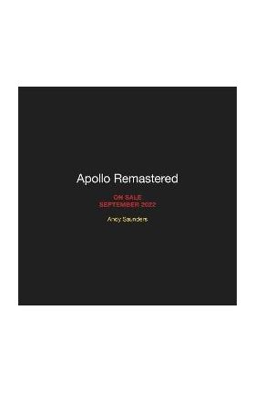 Apollo Remastered: The Ultimate Photographic Record - Andy Saunders