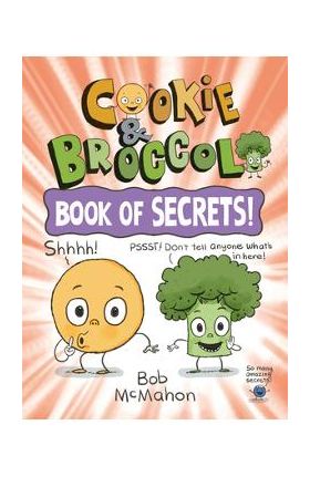 Cookie & Broccoli: Book of Secrets! - Bob Mcmahon