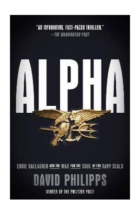 Alpha: Eddie Gallagher and the War for the Soul of the Navy Seals - David Philipps