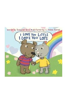 I Love You Little, I Love You Lots - Douglas Wood