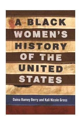 A Black Women's History of the United States - Daina Ramey Berry