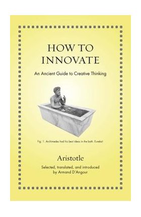 How to Innovate: An Ancient Guide to Creative Thinking - Aristotle