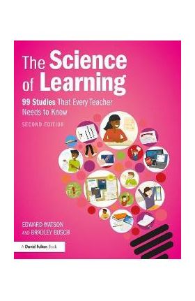 The Science of Learning: 99 Studies That Every Teacher Needs to Know - Edward Watson