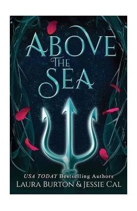 Above the Sea: A Little Mermaid Retelling - Jessie Cal