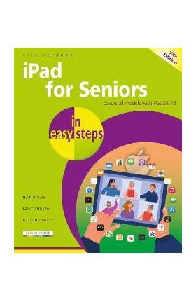 iPad for Seniors in Easy Steps: Covers All Models with Ipados 16 - Nick Vandome