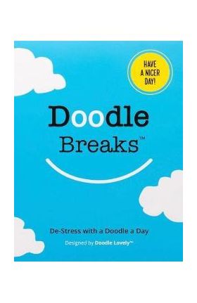 Doodle Breaks Notepad: De-Stress with a Doodle a Day - Melissa Lloyd