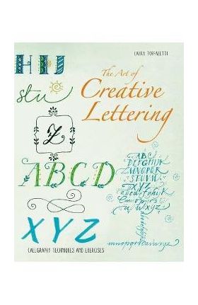 The Art of Calligraphy Letters: Creative Lettering for Beginners - Laura Toffaletti