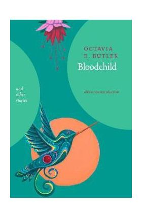 Bloodchild and Other Stories - Octavia E. Butler