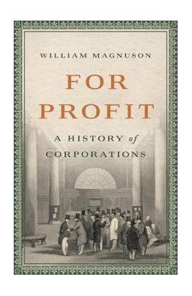 For Profit: A History of Corporations - William Magnuson