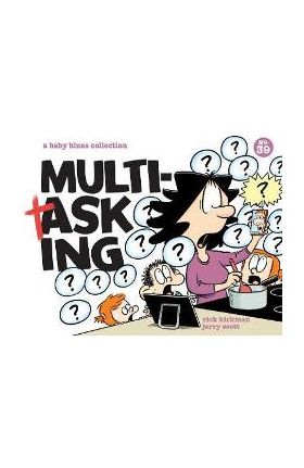 Multitasking: A Baby Blues Collection Volume 39 - Rick Kirkman