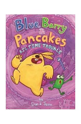 Blue, Barry & Pancakes: Big Time Trouble - Jason