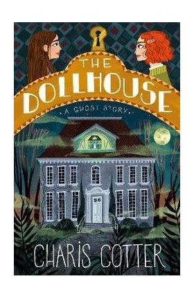 The Dollhouse: A Ghost Story - Charis Cotter