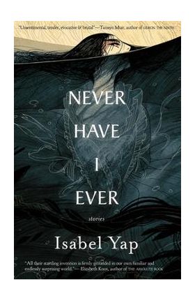 Never Have I Ever: Stories - Isabel Yap