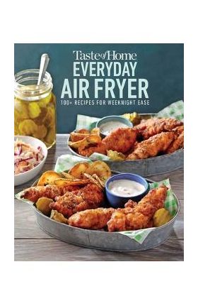 Taste of Home Everyday Air Fryer: 112 Recipes for Weeknight Ease - Taste Of Home