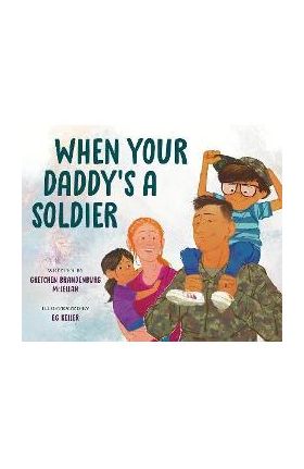 When Your Daddy's a Soldier - Gretchen Brandenburg Mclellan