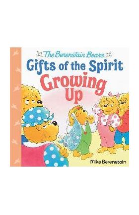 Growing Up (Berenstain Bears Gifts of the Spirit) - Mike Berenstain