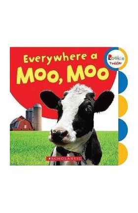 Everywhere a Moo, Moo (Rookie Toddler) - Scholastic