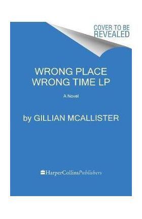 Wrong Place Wrong Time - Gillian Mcallister