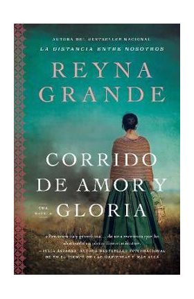 A Ballad of Love and Glory / Corrido de Amor Y Gloria (Spanish Edition): Una Novela - Reyna Grande