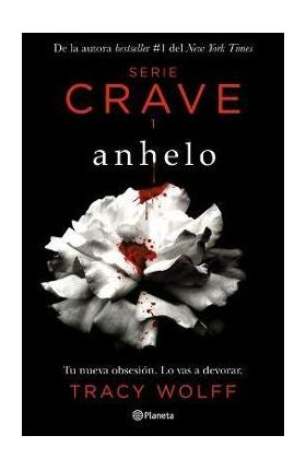 Anhelo. Serie Crave-1 (Spanish Edition) / Crave (the Crave Series. Book 1) - Tracy Wolff