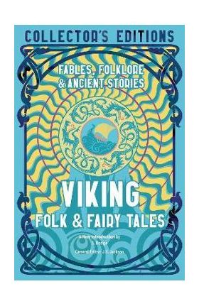 Viking Folk & Fairy Tales: Ancient Wisdom, Fables & Folkore - J. K. Jackson